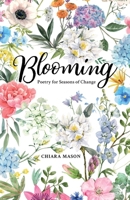 Blooming: Poetry for Seasons of Change 1738816125 Book Cover