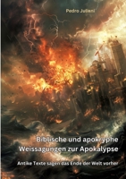 Biblische und apokryphe Weissagungen zur Apokalypse: Antike Texte sagen das Ende der Welt vorher (German Edition) 3384269667 Book Cover