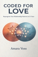 Coded for Love: Reprogram Your Relationship Patterns in 21 Days: A Guide to Attachment Styles, Emotional Triggers, and Secure Love B0GWGRKHB1 Book Cover