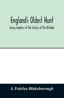 England's Oldest Hunt: Being Chapters of the History of the Bilsdale, Farndale and Sinnington Hunts, Collected During Several Years 1017041342 Book Cover
