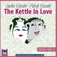 The Kettle In Love (Kitchen Tales) B08762J44N Book Cover