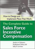 The Complete Guide to Sales Force Incentive Compensation: How to Design And Implement Plans That Work 0814473245 Book Cover