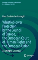 Whistleblower Protection by the Council of Europe, the European Court of Human Rights and the European Union: An Emerging Consensus 3030780589 Book Cover