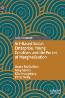 Art-Based Social Enterprise, Young Creatives and the Forces of Marginalisation 3031109244 Book Cover