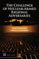 The Challenge of Nuclear-Armed Regional Adversaries 0833042327 Book Cover