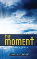 The Moment: Poetry for the Soul 0997679743 Book Cover