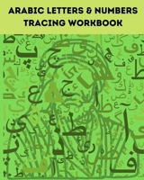 Arabic Letters & Numbers Tracing Workbook: Alphabet Tracing from Alif to Yaa Let's Write Arabic: Letters Tracing Workbook B08M81NYQY Book Cover