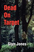 Dead on Target, a Further Thornton King Adventure 9609841848 Book Cover