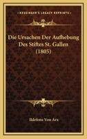 Die Ursachen Der Aufhebung Des Stiftes St. Gallen (1805) 1271341964 Book Cover