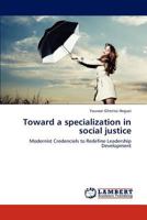 Toward a specialization in social justice: Modernist Credenciels to Redefine Leadership Development 3847304909 Book Cover