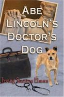 Abe Lincoln's Doctor's Dog 1413725880 Book Cover
