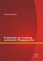 Problematik der Erstellung realistischer Pflegegutachten 3842872356 Book Cover