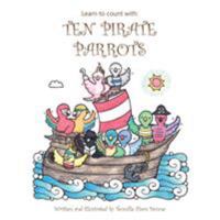 Learn to Count with: Ten Pirate Parrots 1504303512 Book Cover