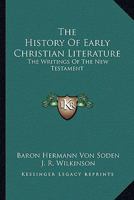 The History of Early Christian Literature: The Writings of the New Testament 1357389027 Book Cover