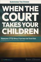 Surviving the Storm: When the Court Takes Your Children: Managing CPTSD While Fighting for Your Kids (CPTSD Recovery for Fathers Series) 1970807008 Book Cover