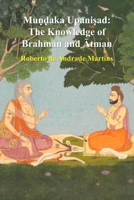 Mu??aka Upani?ad: The Knowledge of Brahman and Atman 6501584353 Book Cover