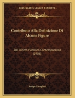 Contributo Alla Definizione Di Alcune Figure: Del Diritto Pubblico Contemporaneo (1906) 1160347921 Book Cover