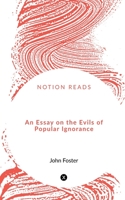 An Essay on the Evils of Popular Ignorance: An Essay on the Evils of Popular Ignorance 9354943578 Book Cover