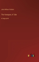 The Vampyre; A Tale: in large print 336835275X Book Cover