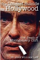 The Longest Suicide in Hollywood : The Death and Life of Montgomery Clift 0999306944 Book Cover