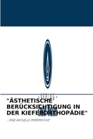 "ÄSTHETISCHE BERÜCKSICHTIGUNG IN DER KIEFERORTHOPÄDIE": - EINE AKTUELLE PERSPEKTIVE". 6202768932 Book Cover