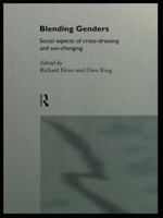 Blending Genders: Social Aspects of Cross-Dressing and Sex-Changing 0415115523 Book Cover