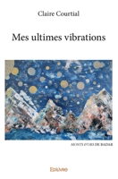 Mes ultimes vibrations (French Edition) 241405543X Book Cover
