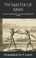 The Master of Arms: Liancour's 1686 illustrated treatise on single-sword combat B09NRG1GCT Book Cover