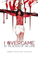 I Overcame by the Blood of the Lamb 1098097963 Book Cover