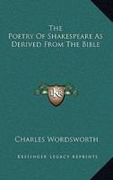 The Poetry Of Shakespeare As Derived From The Bible 1425478972 Book Cover