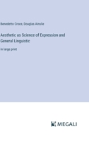 Aesthetic as Science of Expression and General Linguistic: in large print 3387326866 Book Cover