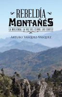 Rebeld�a Monta��s: La Molienda, La Voz del Cerro, Los Cortes 1506512852 Book Cover
