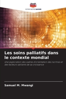 Les soins palliatifs dans le contexte mondial: Une exploration des cadres d'orientation des normes et des facteurs saillants de sa croissance 6204132733 Book Cover