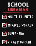 School Librarian Multi-Talented Miracle Worker Superhero Ninja Magician: School Librarian Weekly Monthly 2020 Planner Organizer, Calendar Schedule, Inspirational Quotes Includes Quotes & Holidays 1706344643 Book Cover