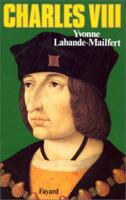 Charles VIII: Le vouloir et la destinée 2213017735 Book Cover