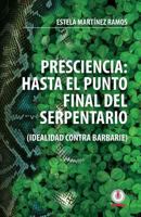 Presciencia: Hasta el punto final del serpentario 1640860959 Book Cover