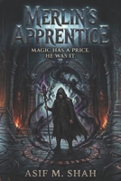 Merlin's Apprentice: Magic Has a Price. He Was It. B0GTHDVRF4 Book Cover