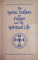 Syriac Fathers on Prayer and the Spiritual Life (Cistercian Studies Series, 101) 0879079010 Book Cover