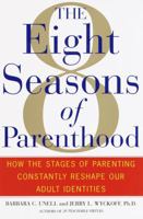 The 8 Seasons of Parenthood: How the Stages of Parenting Constantly Reshape Our Adult Identities 0812930851 Book Cover