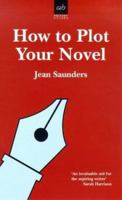 How to Plot Your Novel (Allison & Busby Writers' Guides) 0749003081 Book Cover