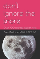 Don't Ignore The Snore: Over 100 Scientists Explain Why B08NRXFW9J Book Cover