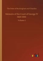 Memoirs of the court of George IV, 1820-1830: From original family documents Volume 1 1375015222 Book Cover