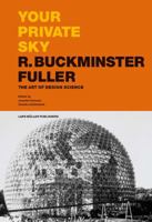 Your Private Sky: R. Buckminster Fuller: The Art of Design Science 3037785241 Book Cover