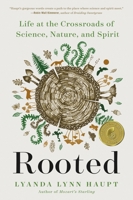 Rooted: Life at the Crossroads of Science, Nature, and Spirit 0316426490 Book Cover