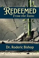 Redeemed From The Ruins: Realigning Pain Into Purpose,Brokenness Into Blessings&Ruin Into Restoration. B0FK5DT1HS Book Cover