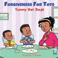Forgiveness For Tots: Yummy Hot Dogs B09W46FJ2V Book Cover
