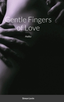 Gentle Fingers of Love: Haiku 1716252261 Book Cover