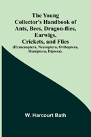 The Young Collector's Handbook of Ants, Bees, Dragon-flies, Earwigs, Crickets, and Flies (Hymenoptera, Neuroptera, Orthoptera, Hemiptera, Diptera). 9362991004 Book Cover