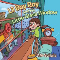 Lil Boy Roy and His Little Glass Window 1491879769 Book Cover
