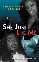 She's Just Like Me: Never Send A Man To Do A Woman's Job 099694074X Book Cover